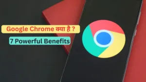 Google Chrome क्या है हिंदी में समझाया गया browser interface