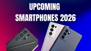Upcoming Smartphones 2026 के killer phones जो market में बड़ा बदलाव लाने वाले हैं
